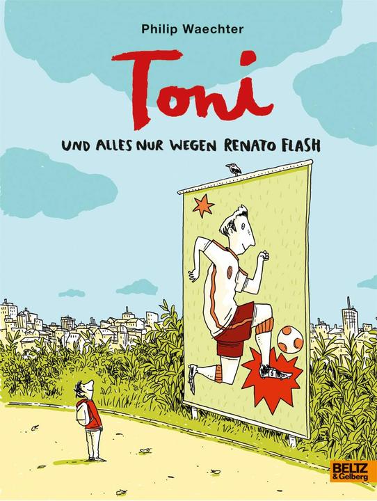 Produktbild Toni. Und alles nur wegen Renato Flash (Deutsch, Philip Waechter, 2018)