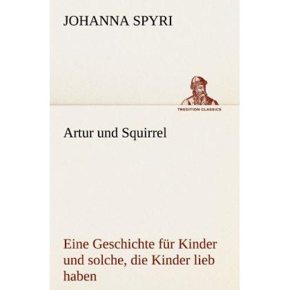 Artur und Squirrel, Belletristik von Johanna Spyri