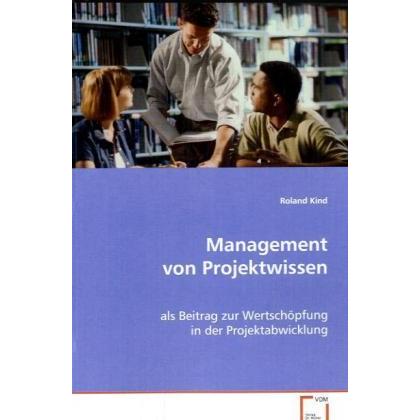 Management von Projektwissen, Fachbücher von Roland Kind