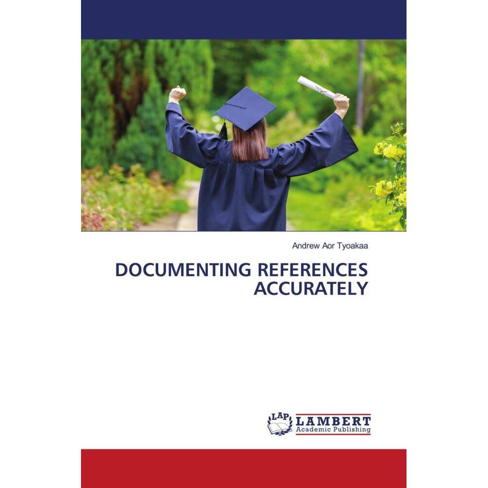 Documenting References Accurately, Fachbücher von Andrew Aor Tyoakaa
