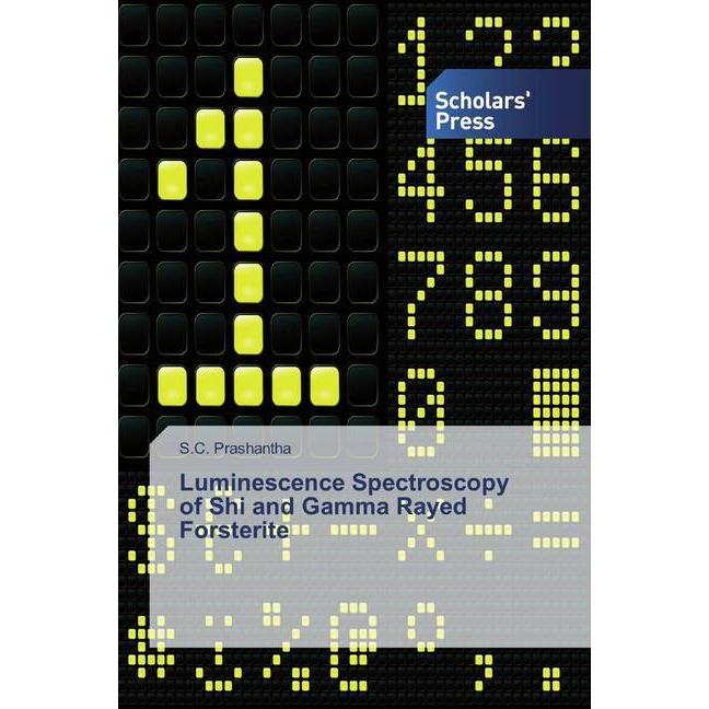 Luminescence Spectroscopy of Shi and Gamma Rayed Forsterite, Fachbücher von S. C. Prashantha