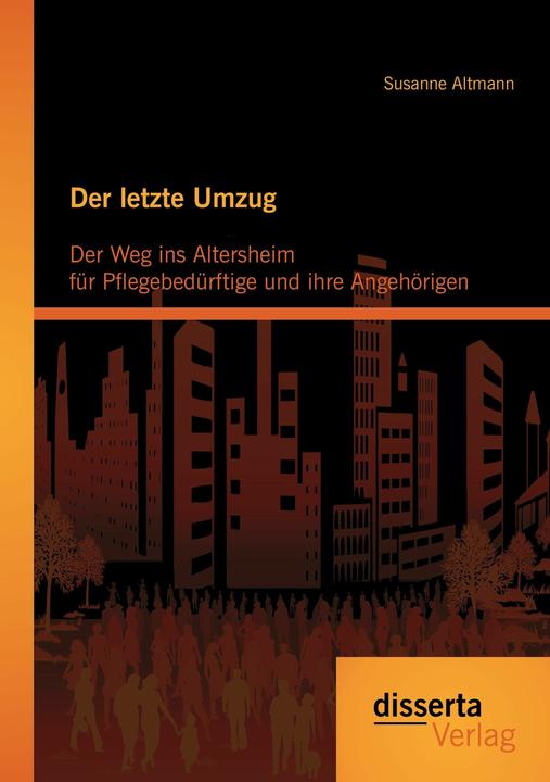 Produktbild Der letzte Umzug: Der Weg ins Altersheim für Pflegebedürftige und ihre Angehörigen (Deutsch, Susanne Altmann, 2014)