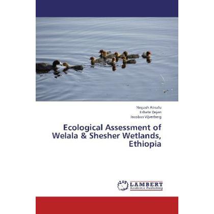 Ecological Assessment of Welala & Shesher Wetlands, Ethiopia, Fachbücher von Eshete Dejen, Negash Atnafu, Jacobus Vijver...