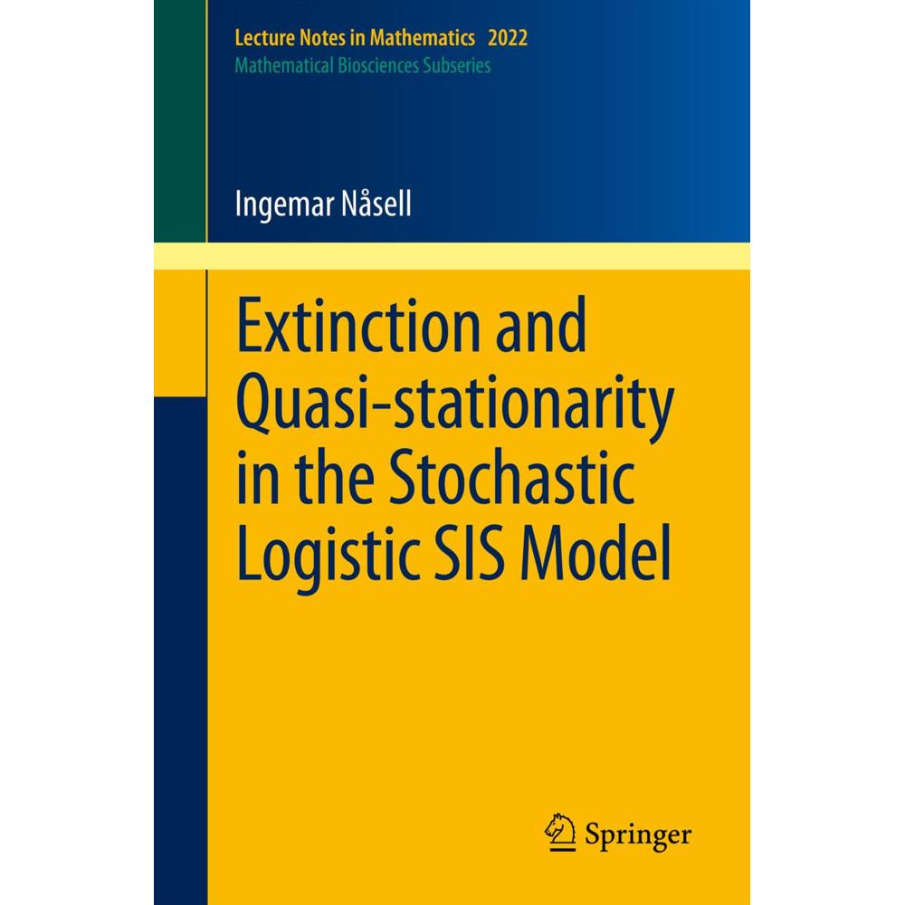 Extinction and Quasi-Stationarity in the Stochastic Logistic SIS Model, Fachbücher von Ingemar Nåsell