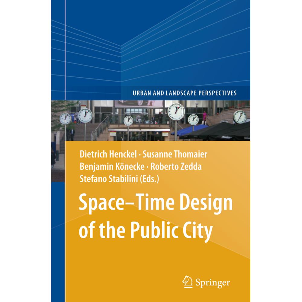 Space-Time Design of the Public City, Fachbücher von Dietrich Henckel, Susanne Thomaier, Benjamin Könecke, Roberto Zedda...