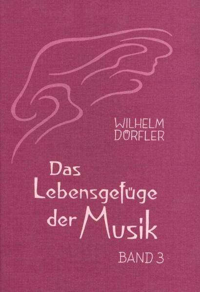 Produktbild Das Lebensgefüge der Musik (Band 3): Lebensgefüge der Musik (Deutsch, Wilhelm Dörfler, 1998)