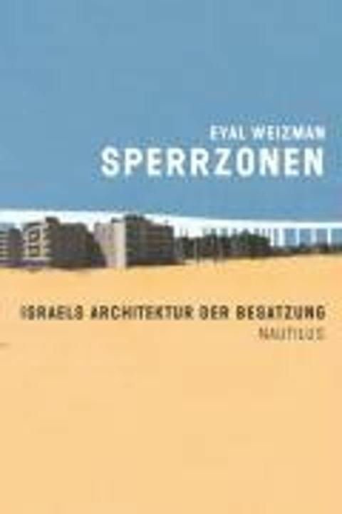 Produktbild Sperrzonen (Deutsch, Eyal Weizman, Sophia Deeg, Tashy Endres, 2009)