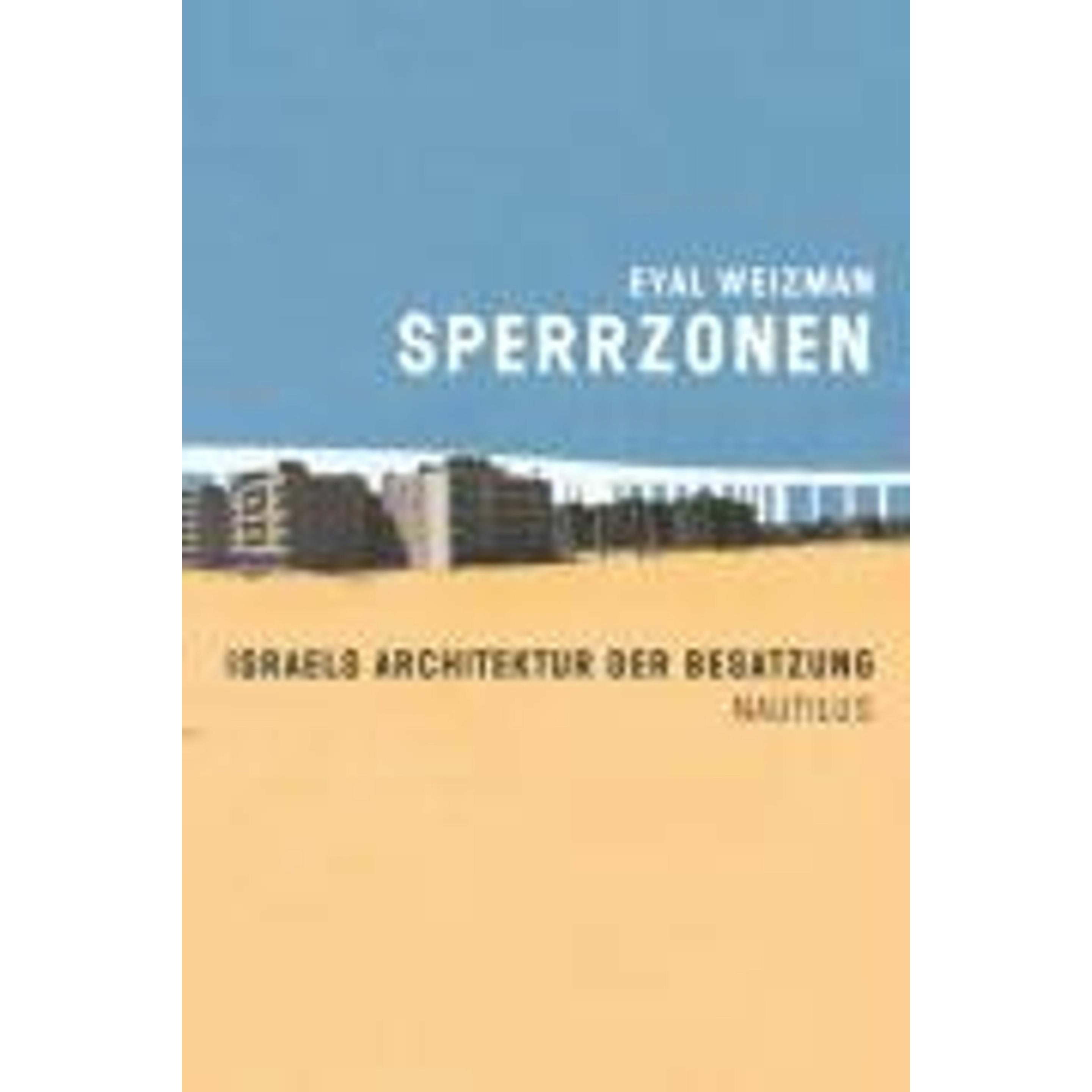 Sperrzonen, Sachbücher von Eyal Weizman, Sophia Deeg, Tashy Endres