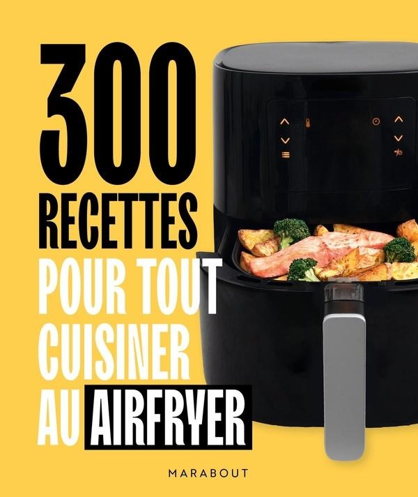 300 recettes pour tout cuisiner au Airfryer (Francese, Collettività, 2025)