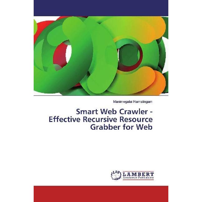 Smart Web Crawler - Effective Recursive Resource Grabber for Web, Fachbücher von Manimegalai Ramalingam