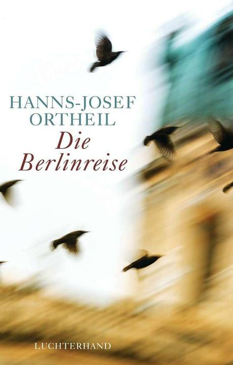 Produktbild Die Berlinreise (Deutsch, Hanns-Josef Ortheil, 2014)