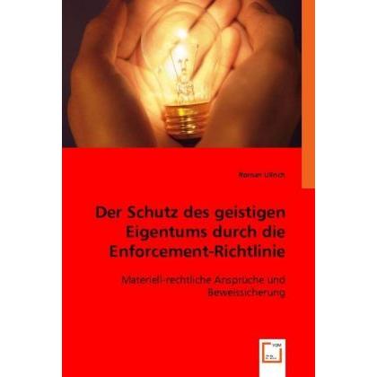 Der Schutz des geistigen Eigentums durch die Enforcement-Richtlinie, Fachbücher von Roman Ullrich