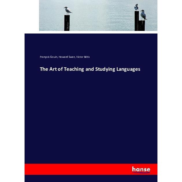 The Art of Teaching and Studying Languages, Schulbücher von Howard Swan, François Gouin, Victor Bétis
