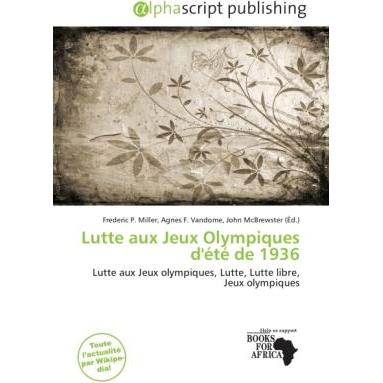 Lutte aux Jeux Olympiques d'été de 1936, Ratgeber von Agnes F. Vandome, Frederic P. Miller, John McBrewster