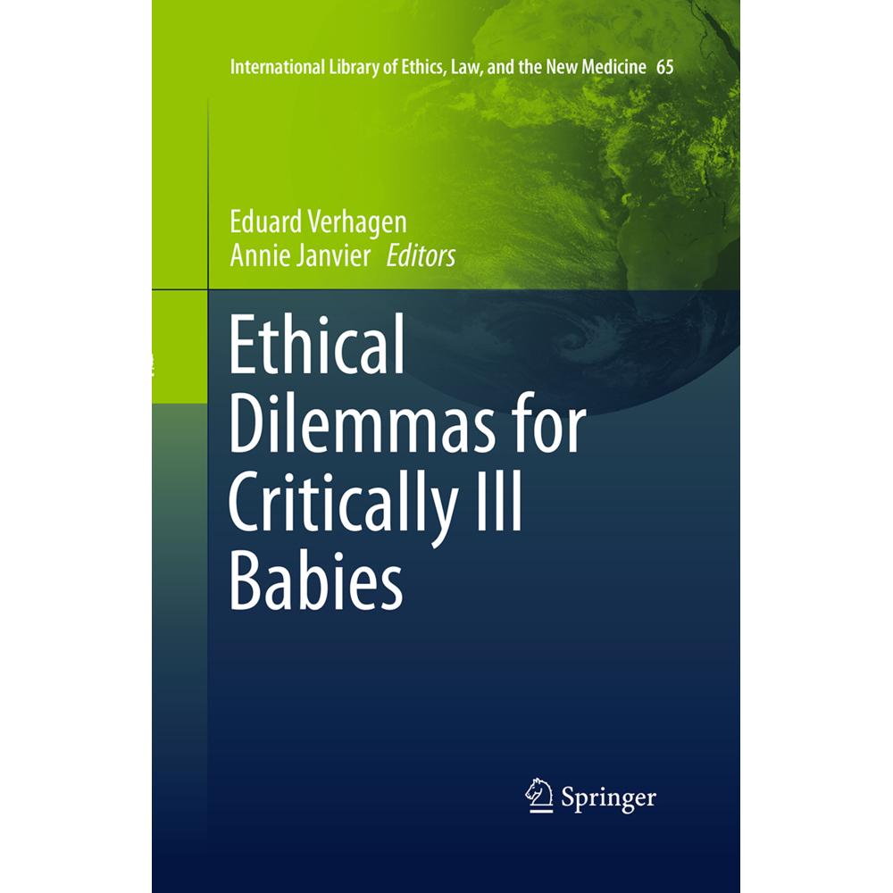 Ethical Dilemmas for Critically Ill Babies, Fachbücher von Eduard Verhagen, Annie Janvier