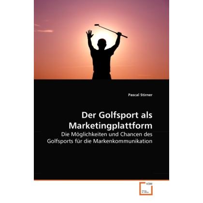 Der Golfsport als Marketingplattform, Fachbücher von Pascal Stirner