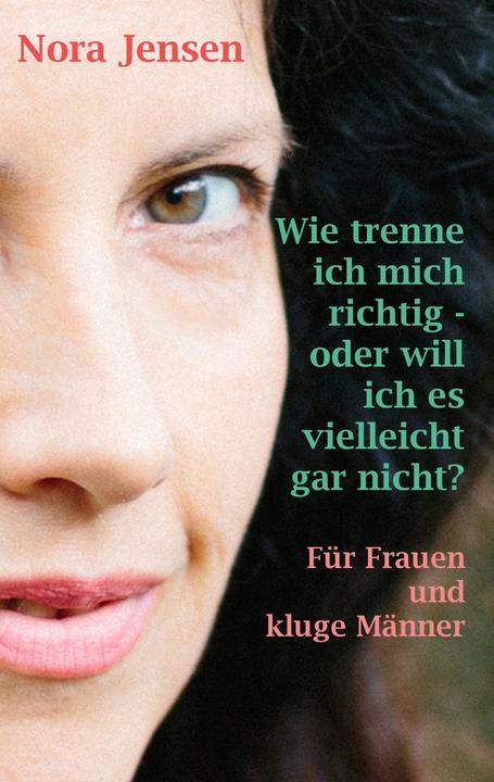 Immagine prodotto Wie trenne ich mich richtig - oder will ich es vielleicht gar nicht? (Tedesco, Nora Jensen, 2016)
