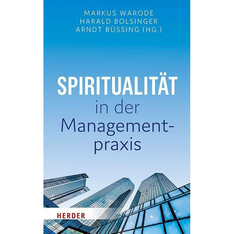 Spiritualität in der Managementpraxis, Fachbücher von Arndt Büssing, Markus Warode, Jürgen Zerth