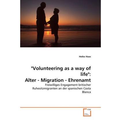 Volunteering as a way of life: Alter - Migration - Ehrenamt, Fachbücher