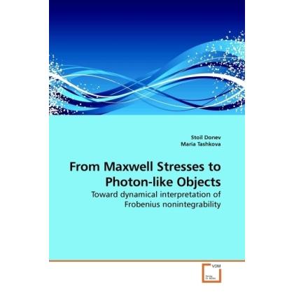 From Maxwell Stresses to Photon-like Objects, Fachbücher von Maria Tashkova, Stoil Donev