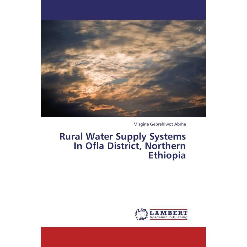 Rural Water Supply Systems In Ofla District, Northern Ethiopia, Fachbücher