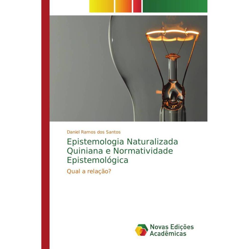 Epistemologia Naturalizada Quiniana e Normatividade Epistemológica, Sachbücher