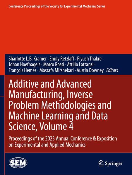 Produktbild Additive and Advanced Manufacturing, Inverse Problem Methodologies and Machine Learning and Data (Englisch, Attilio Lattanzi, Austin Downey, Emily Retzlaff, François Hemez, Johan Hoefnagels, Marco Rossi, Mostafa Mirshekari, Sharlotte L.B. Kramer, 2025)