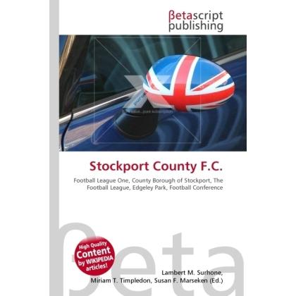 Stockport County F.C., Ratgeber von Lambert M. Surhone, Miriam T. Timpledon, Susan F. Marseken