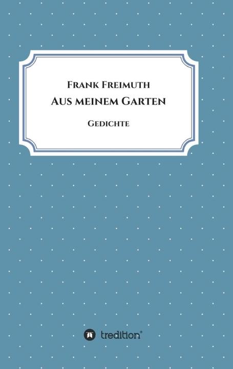 Produktbild Aus meinem Garten (Deutsch, Frank Freimuth, 2018)