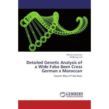 Detailed Genetic Analysis of a Wide Faba Been Cross German x Moroccan, Fachbücher von Wolfgang Link, Memen Surahman