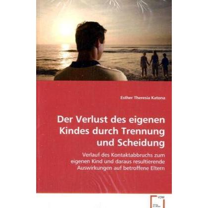 Der Verlust des eigenen Kindes durch Trennung undScheidung, Fachbücher
