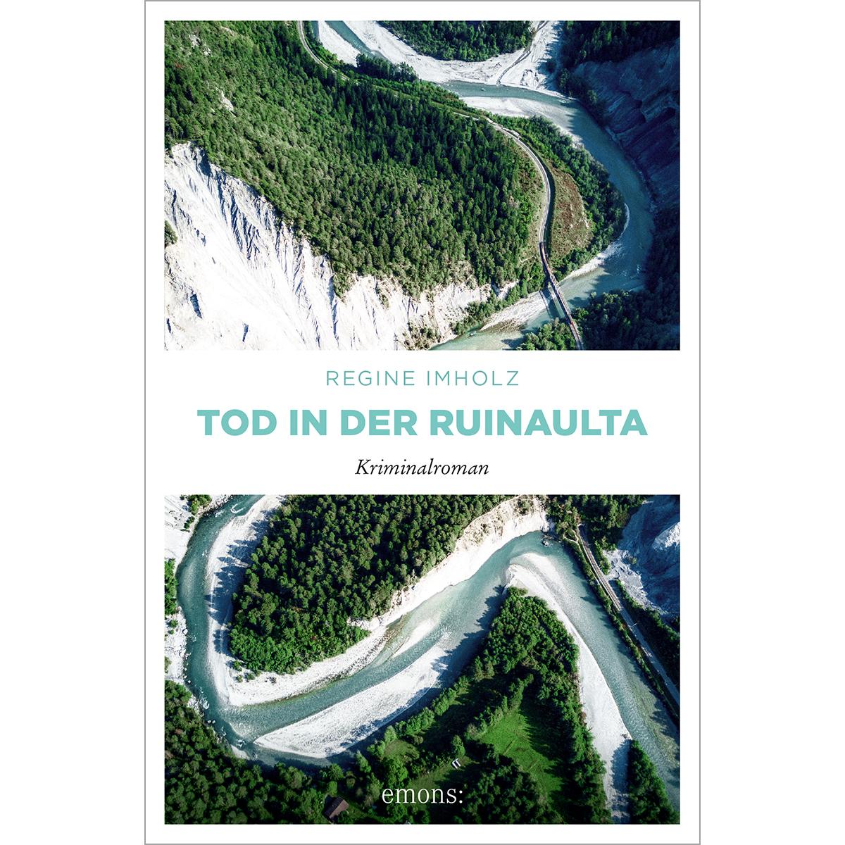 Tod in der Ruinaulta, Belletristik von Regine Imholz