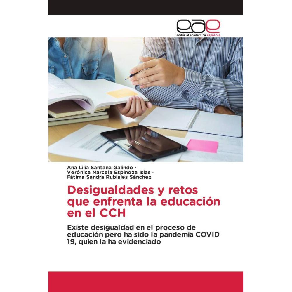 Desigualdades y retos que enfrenta la educación en el CCH, Fachbücher von Verónica Marcela Espinoza Islas, Ana Lilia San...