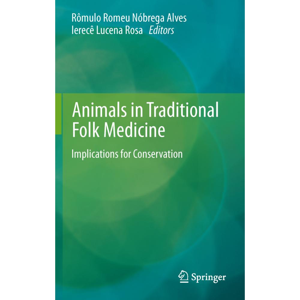 Animals in Traditional Folk Medicine, Fachbücher von Rômulo Romeu Nóbrega Alves, Ierecê Lucena Rosa