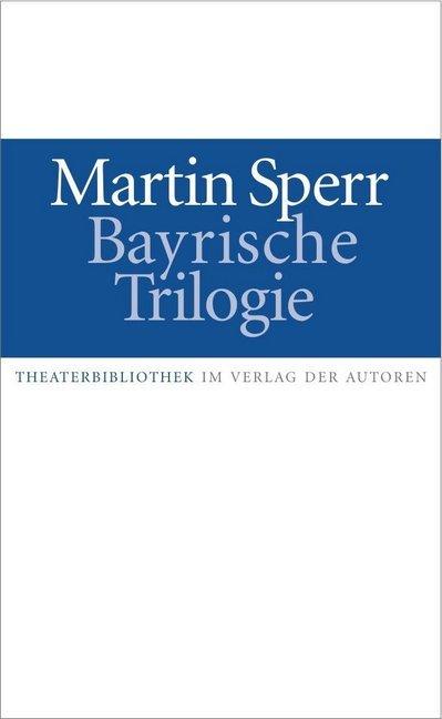 Bayrische Trilogie (Deutsch, Martin Sperr, 2019)