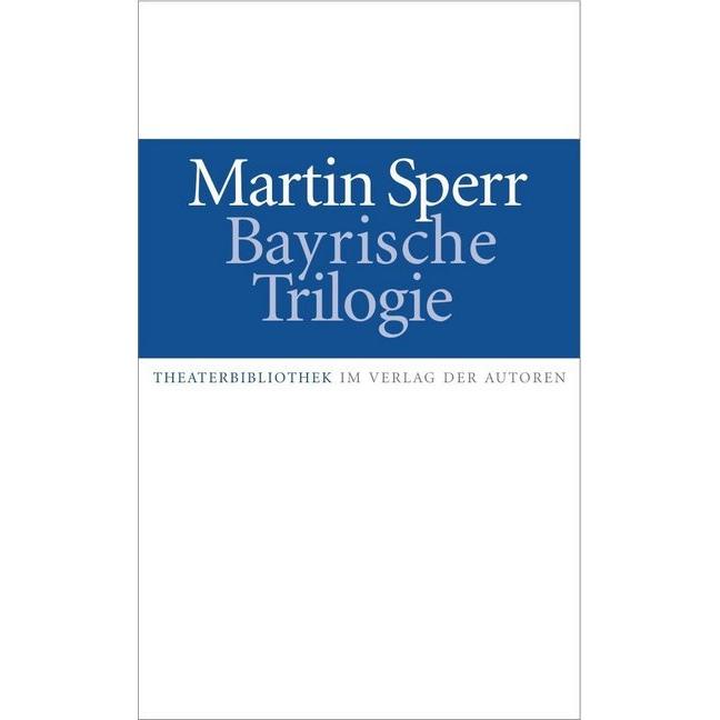 Bayrische Trilogie, Belletristik von Martin Sperr