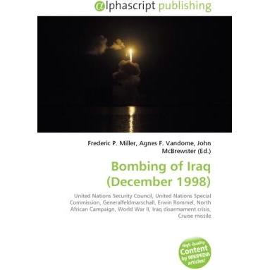 Bombing of Iraq (December 1998), Fachbücher von Agnes F. Vandome, Frederic P. Miller, John McBrewster