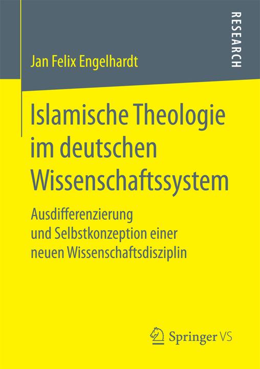 Produktbild Islamische Theologie im deutschen Wissenschaftssystem (Deutsch, Jan Felix Engelhardt, 2017)
