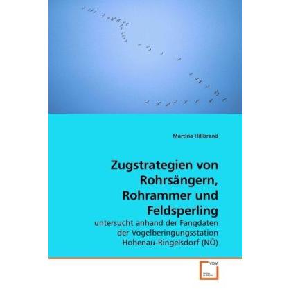 Zugstrategien von Rohrsängern, Rohrammer und Feldsperling, Fachbücher von Martina Hillbrand