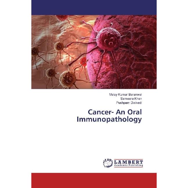 Cancer- An Oral Immunopathology, Fachbücher von Malay Kumar Baranwal, Pushpam Dwivedi, Sameera Khan