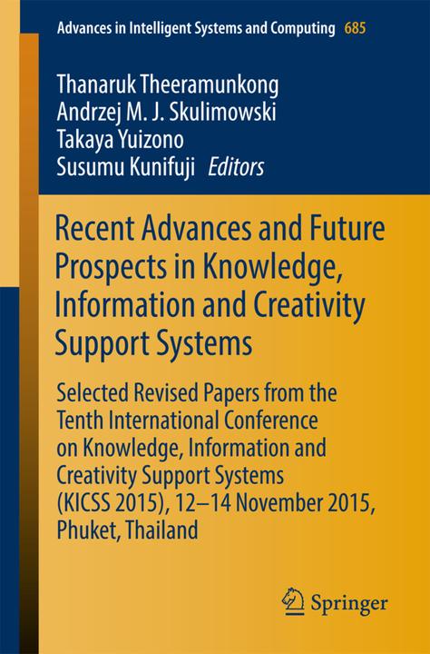 Produktbild Recent Advances and Future Prospects in Knowledge, Information and Creativity Support Systems (Englisch, Andrzej M.J. Skulimowski, Takaya Yuizono, Thanaruk Theeramunkong, Susumu Kunifuji, 2017)