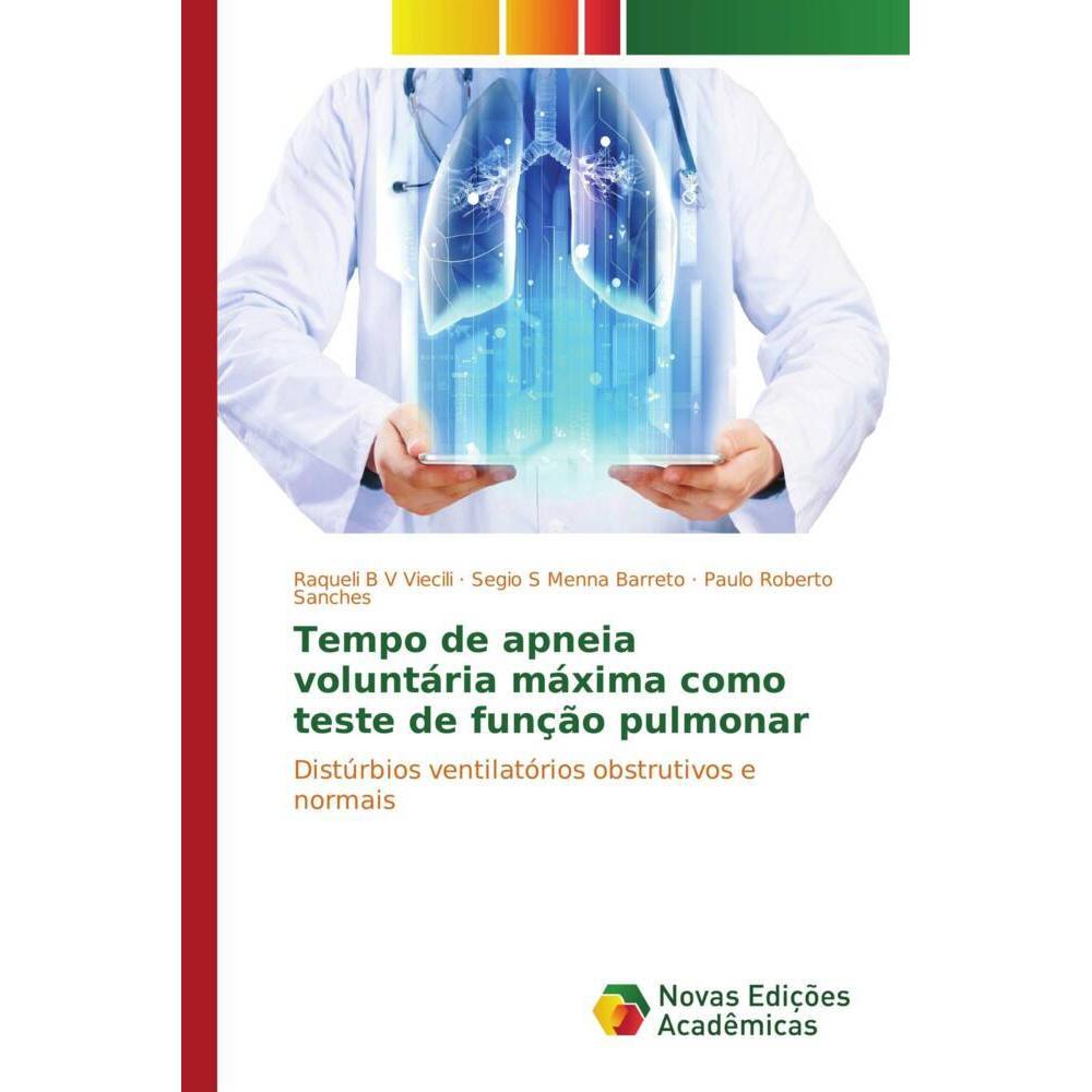 Tempo de apneia voluntária máxima como teste de função pulmonar, Fachbücher von Segio S Menna Barreto, Raqueli B V Vieci...