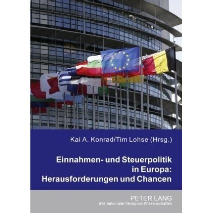 Einnahmen- und Steuerpolitik in Europa: Herausforderungen und Chancen, Fachbücher von Kai A. Konrad, Tim Lohse