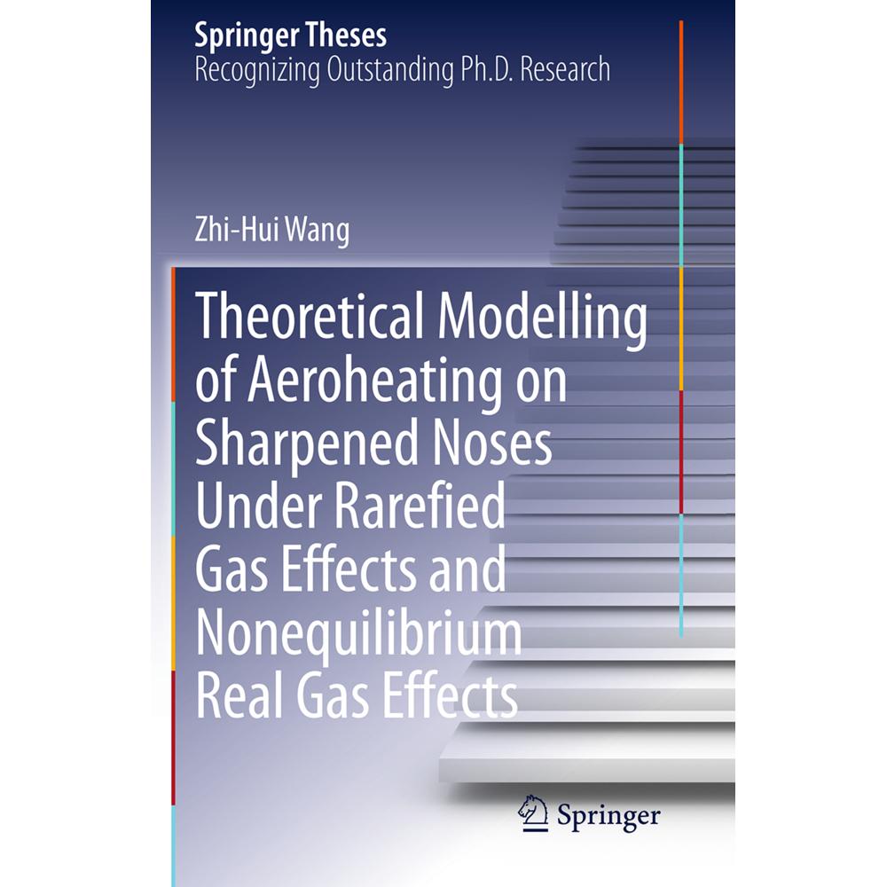 Theoretical Modelling of Aeroheating on Sharpened Noses Under Rarefied Gas Effects and Nonequilibriu, Fachbücher von Zhi...