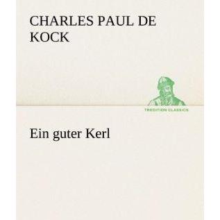 Ein guter Kerl, Belletristik von Charles Paul de Kock