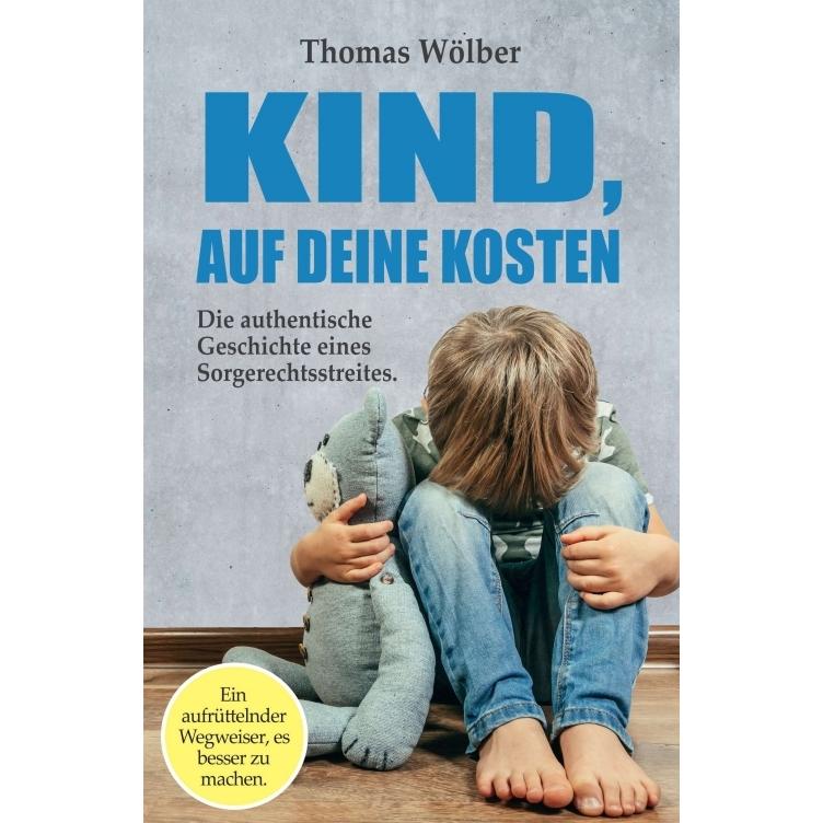 Kind - auf Deine Kosten, Belletristik von Thomas Wölber