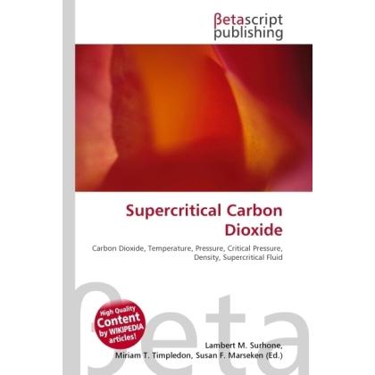 Supercritical Carbon Dioxide, Fachbücher von Lambert M. Surhone, Miriam T. Timpledon, Susan F. Marseken