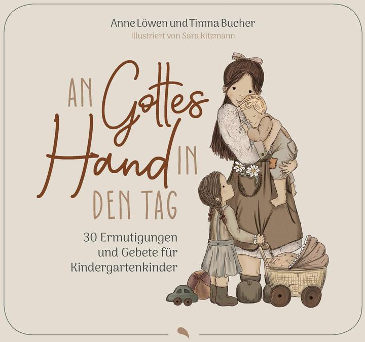 An Gottes Hand in den Tag (German, Anne lions, Sara Kitzmann, Timna Bucher, 2025)