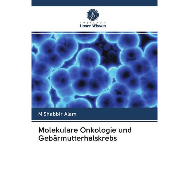 Molekulare Onkologie und Gebärmutterhalskrebs, Fachbücher von M Shabbir Alam