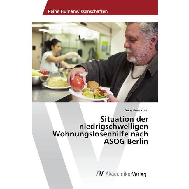 Situation der niedrigschwelligen Wohnungslosenhilfe nach ASOG Berlin, Fachbücher von Sebastian Stein